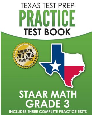 Texas Test Prep Practice Test Book Staar Math Grade 3: Includes Three Complete Mathematics Practice Tests - Test Master Press Texas