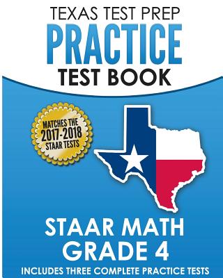 Texas Test Prep Practice Test Book Staar Math Grade 4: Includes Three Complete Mathematics Practice Tests - Test Master Press Texas