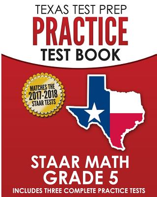 Texas Test Prep Practice Test Book Staar Math Grade 5: Includes Three Complete Mathematics Practice Tests - Test Master Press Texas