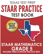 Texas Test Prep Staar Practice Test Book Staar Mathematics Grade 5: Includes 3 Complete Staar Math Practice Tests