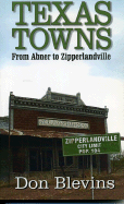 Texas Towns: From Abner to Zipperlandville
