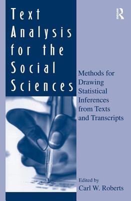 Text Analysis for the Social Sciences: Methods for Drawing Statistical Inferences from Texts and Transcripts - Roberts, Carl W (Editor)