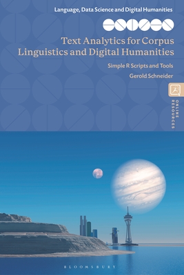 Text Analytics for Corpus Linguistics and Digital Humanities: Simple R Scripts and Tools - Schneider, Gerold, and Laitinen, Mikko (Editor), and Schweinberger, Martin (Editor)