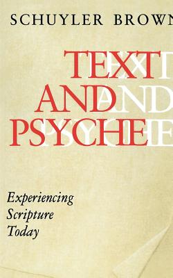 Text and Psyche: Experiencing Scripture Today - Brown, Schuyler