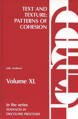 Text and Texture: Patterns of Cohesion - Stoddard, Sally, and Stoddard, Sara E