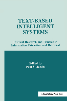Text-based intelligent Systems: Current Research and Practice in information Extraction and Retrieval - Jacobs, Paul S. (Editor)