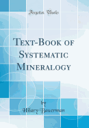 Text-Book of Systematic Mineralogy (Classic Reprint)