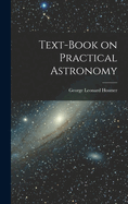 Text-Book on Practical Astronomy
