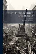Text-Book On Roofs and Bridges