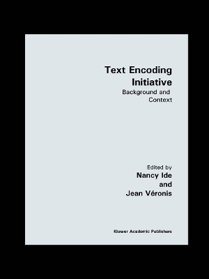 Text Encoding Initiative: Background and Context - Ide, Nancy (Editor), and V�ronis, Jean (Editor)