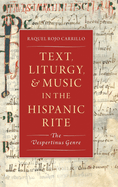 Text, Liturgy, and Music in the Hispanic Rite: The Vespertinus Genre