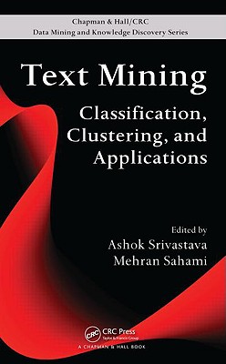 Text Mining: Classification, Clustering, and Applications - Srivastava, Ashok N (Editor), and Sahami, Mehran (Editor)