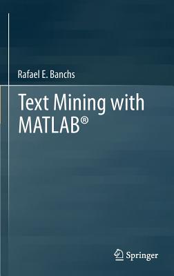 Text Mining with Matlab(r) - Banchs, Rafael E