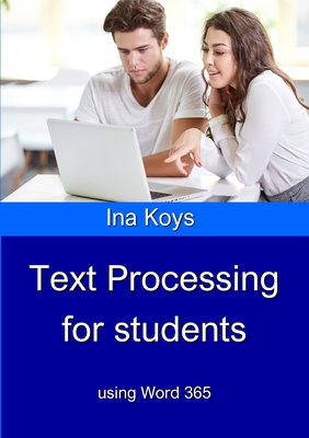 Text Processing for Students: using Word 365 - Koys, Ina
