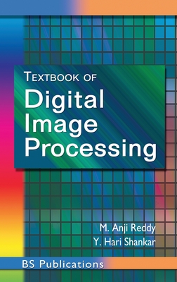 Textbook of Digital Image Processing - Reddy, M Anji, and Shankar, Y Hari