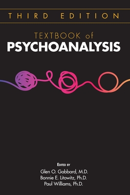 Textbook of Psychoanalysis - Gabbard, Glen O, MD (Editor), and Litowitz, Bonnie E, PhD (Editor), and Williams, Paul, PhD (Editor)