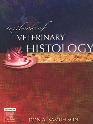 Textbook of Veterinary Histology - Samuelson, Don A