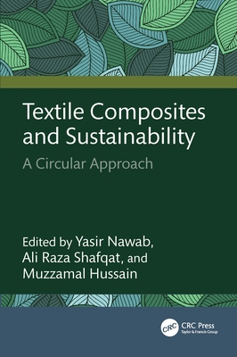 Textile Composites and Sustainability: A Circular Approach - Nawab, Yasir (Editor), and Shafqat, Ali Raza (Editor), and Hussain, Muzzamal (Editor)