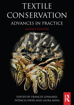 Textile Conservation: Advances in Practice - Lennard, Frances (Editor), and Ewer, Patricia (Editor), and Mina, Laura (Editor)