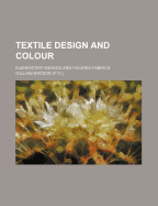 Textile Design and Colour: Elementary Weaves and Figured Fabrics