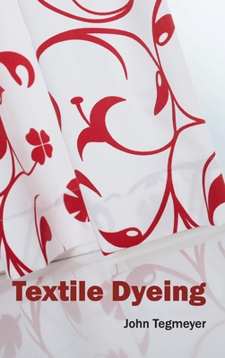 Textile Dyeing - Tegmeyer, John (Editor)