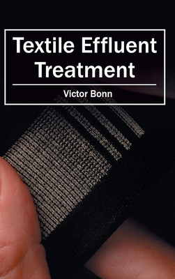 Textile Effluent Treatment - Bonn, Victor (Editor)