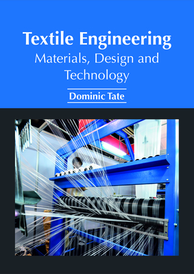 Textile Engineering: Materials, Design and Technology - Tate, Dominic (Editor)