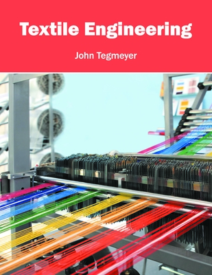 Textile Engineering - Tegmeyer, John (Editor)