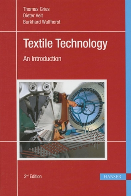 Textile Technology 2e: An Introduction - Gries, Thomas, and Veit, Dieter, and Wulfhorst, Burkhard