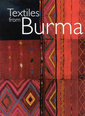 Textiles from Burma - Dell, Elizabeth (Editor), and Dudley, Sandra (Editor)