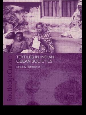Textiles in Indian Ocean Societies - Barnes, Ruth (Editor)