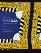 Textiles: The Whole Story: Uses ? Meanings ? Significance