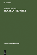 Textsorte Witz: M�glichkeiten Einer Sprachwissenschaftlichen Textsorten-Bestimmung