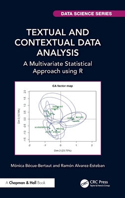 Textual and Contextual Data Analysis: A Multivariate Statistical Approach using R - B�cue-Bertaut, M�nica, and Alvarez-Esteban, Ram�n
