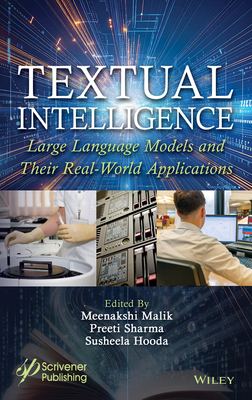 Textual Intelligence: Large Language Models and Their Real-World Applications - Malik, Meenakshi (Editor), and Sharma, Preeti (Editor), and Hooda, Susheela (Editor)