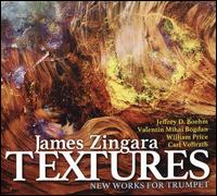 Textures: New Works for Trumpet - Christopher Steel (piano); James Zingara (trumpet); UAB Chamber Trio; Valentin Bogdan (piano)