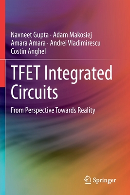 TFET Integrated Circuits: From Perspective Towards Reality - Gupta, Navneet, and Makosiej, Adam, and Amara, Amara