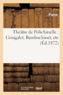Th??tre de Polichinelle: Gringalet, Bambochinet, etc
