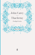 Thackeray: Prodigal Genius