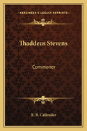 Thaddeus Stevens: Commoner