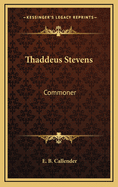 Thaddeus Stevens: Commoner