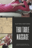 Thai Table Massage: Applying the Traditional Thai Massage Techniques on the Table