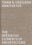 Tham and Videgard Arkitekter - the Operative Elements of Architecture