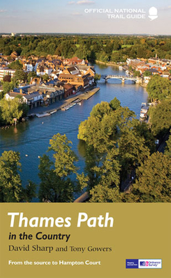 Thames Path in the Country: National Trail Guide - Sharp, David, and Gowers, Tony