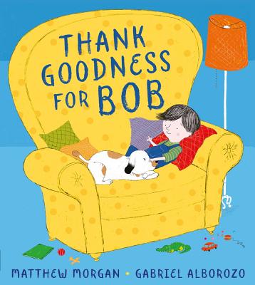 Thank Goodness for Bob - Morgan, Matthew