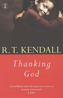 Thanking God - Inc., R T Kendall Ministries, and Kendall, R.T.