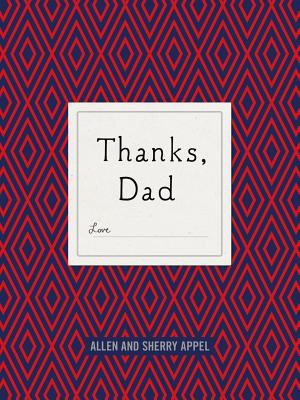 Thanks, Dad - Appel, Allen, and Appel, Sherry Conway
