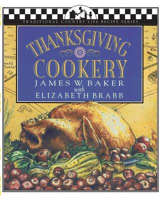 Thanksgiving Cookery - Baker, James W, and Brabb, Elizabeth, and Tibman, Joseph