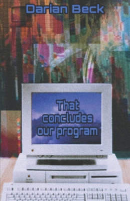 That Concludes Our Program - Beck, Darian