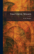 That Devil Wilkes